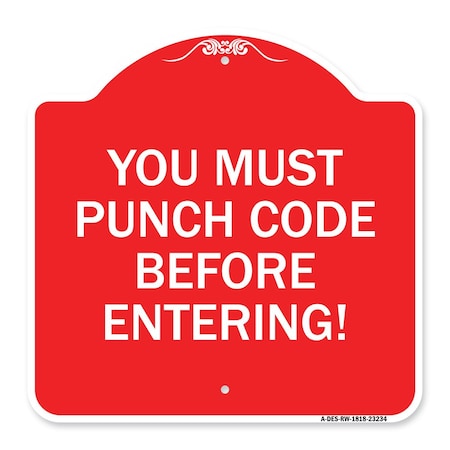 Signmission Property Security You Must Punch Code Before Entering, Red & White Alum, 18" H, RW-1818-23234 A-DES-RW-1818-23234